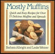 Mostly Muffins Quick and Easy Recipes for over 75 Delicious Muffins and Spreads  - £30.25 GBP