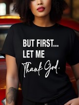 Women&#39;s But First Let Me Thank God Print Cotton Casual T-Shirt - $20.00