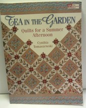 TEA IN THE GARDEN Quilts for a Summer Afternoon Cynthia Tomaszewski Like New - £4.73 GBP