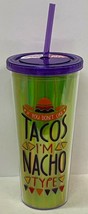 &quot;If You Don&#39;t Like Tacos I&#39;m Nacho Type&quot; Novelty Reusable 24 Oz Cup W Straw - £10.04 GBP