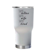 Super Meme Wife Super Tired Tumbler 30oz Funny Mother Tumblers Christmas... - $40.63 CAD