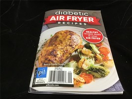 PIL Magazine Diabetic Air Fryer Recipes  5x7 Booklet - £7.93 GBP