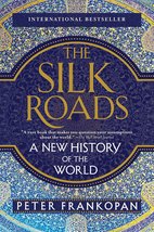 The Silk Roads: A New History of the World [Paperback] Frankopan, Peter - £6.42 GBP