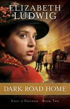 NEW Book: Dark Road Home (Edge of Freedom) Volume 2 by Elizabeth Ludwig - $5.69