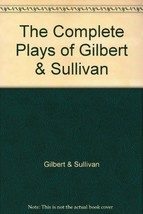 The Complete Plays of Gilbert &amp; Sullivan [Hardcover] Gilbert &amp; Sullivan - £6.56 GBP