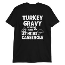 Turkey Gravy Beans and Rolls Let Me See That Casserole T-Shirt Black - £14.26 GBP+