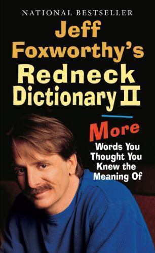 Jeff Foxworthy&#39;s Redneck Dictionary II : More Words You Thought You Knew... - $1.19