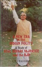 A New Era in the Indian Polity a Study of Atal Behari Vajpayee and the Bjp - £19.75 GBP