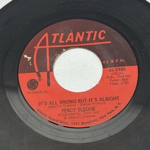PERCY SLEDGE IT&#39;S ALL WRONG BUT IT&#39;S ALRIGHT/TAKE TIME TO KNOW...VINYL 4... - $3.68