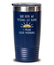 Funny Adult Tumbler And Here We F#cking Go Again Blue-T-20oz  - £22.67 GBP