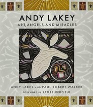 Andy Lakey: Art, Angels, and Miracles [Hardcover] Andy Lakey; Paul Rober... - $20.68