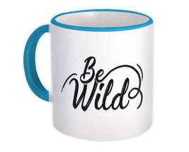 Be Wild : Gift Mug Savage Spirit Strong Free For Father Brother Dad Friend Room  - £12.78 GBP