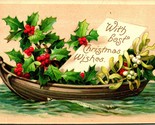 Holly Mistletoe Boat With Best Christmas Wishes Embossed 1911 Postcard  - $3.91