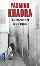 Qu&#39;attendent les singes..Author: Yasmina Khadra (used FRENCH paperback) - £9.57 GBP