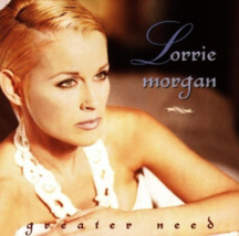 Greater Need by Lorrie Morgan Cd - £7.47 GBP