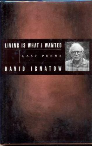 Living Is What I Wanted: Last Poems (American Poets Continuum) - $18.73