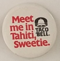 TACO BELL Meet Me in Tahiti, Sweetie 2-1/4&quot; Pinback Button - £4.58 GBP