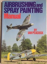 AIRBRUSHING AND SPRAY PAINTING MANUAL by Ian Peacock (1983) Argus UK SC - $11.87