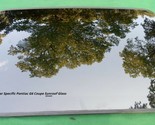 2008 YEAR SPECIFIC PONTIAC G6 COUPE OEM FACTORY SUNROOF GLASS PANEL FREE... - $195.00