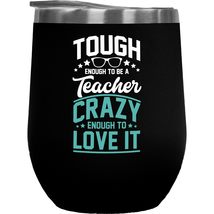 Tough Enough To Be A Teacher. Crazy Enough To Love It. Passionate Gift For Best  - £21.91 GBP