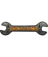 Designated Drinker Novelty Metal Wrench Sign W-042 - $27.95