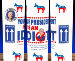 Trump 2024 - Joe Biden Parody Your President Is An Idiot Cup Mug Tumbler... - $18.76
