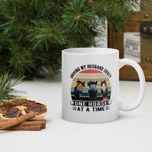 Funny Coffee Mug, Driving My Husband Crazy One Horse At A Time Riding Ho... - $18.32+