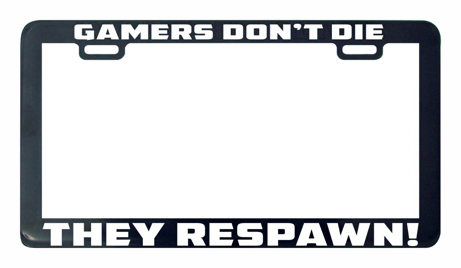 Gamers Don&#39;t Die They Respawn Re-Spawn Player Gaming License Plate Frame... - $6.26