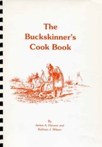 The Buckskinner&#39;s Cook Book [Spiral-bound] James A.; Wilson Kathryn J. H... - $23.47