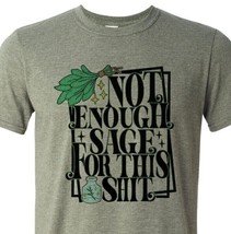 There is Not Enough Sage for this Sh*t  - Uber Soft - Cheap &amp; Fast Shipping - £9.42 GBP+