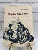 Captive Americans: Prisoners During the American Revolution by Larry G. Bowman ( - £16.66 GBP