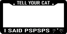 TELL YOUR CAT I SAID PSPSPS cute saying funny kitty meow  License Plate ... - £8.59 GBP