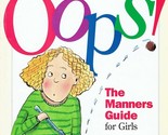 Oops!: The Manners Guide for Girls (American Girl Library) by Nancy Holyoke - $2.27