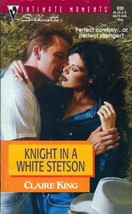 Knight In A White Stetson (Silhouette Intimate Moments #930) by Claire King - £0.90 GBP