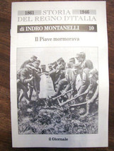 Indro Montanelli Storia del regno d&#39;Italia 1861 1946 IL PIAVE MORMORAVA n 10 - £12.60 GBP