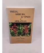 Trees, Shrubs and Vines of Arkansas by Carl G. Hunter 1995 ozark society PB - $29.02