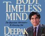 Ageless Body, Timeless Mind: The Quantum Alternative to Growing Old Chop... - $2.93