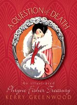A Question of Death: An Illustrated Phryne Fisher Anthology (Phryne Fish... - £7.85 GBP