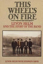 This Wheel&#39;s on Fire : Levon Helm and the Story of the &#39;Band [Paperback] Helm, L - £28.63 GBP