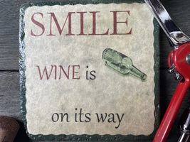 &quot;Smile wine is on its way&quot; tile coaster - $6.00