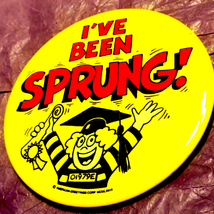 Funny vintage pin! Graduating from high school she says~ I&#39;ve been sprung! - £14.01 GBP