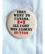 VTG They Went To Canada. All I Got Was A Lousy Button Souvenir Pin Trave... - $3.65