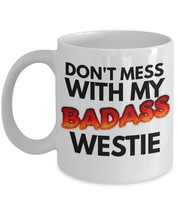 Westie Coffee Mug &quot;West Highland White Terrier Mug Don&#39;t Mess With My Badass Wes - £11.95 GBP