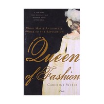 Queen of Fashion: What Marie Antoinette Wore to the Revolution Weber, Caroline - $29.00