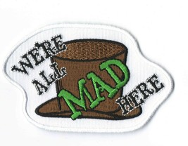 We&#39;re All Mad Here - Hatters Hat Iron On Sew On Embroidered Patch 3 5/8&quot;x 2 3/8&quot; - £4.22 GBP
