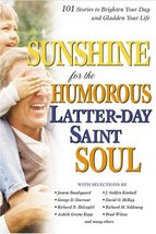 Sunshine for the Humorous Lds Soul: 101 Stories to Brighten Your Day and... - £3.83 GBP