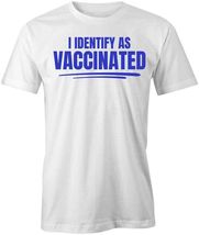 I IDENTIFY AS VACCINATED TShirt Tee Short-Sleeved Cotton PANDEMIC S1WSA551 - $15.14+