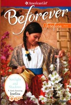 Beforever :  Sunlight and Shadows :  Josefina Classic Volume 1 -- American Girl - £15.73 GBP