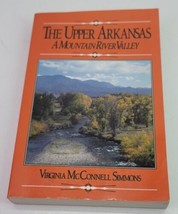 The Upper Arkansas A Mountain River Valley Virginia Simmons SC Book 1990 1st ED - £18.95 GBP
