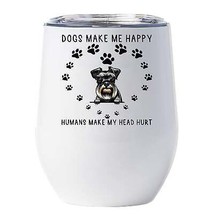 Funny Miniature Schnauzer Dog Tumbler 12oz Dogs Make Me Happy Wine Glass Gift - £18.16 GBP